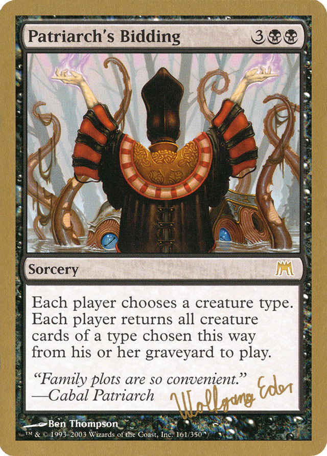Patriarch's Bidding (Wolfgang Eder) [World Championship Decks 2003] - PCA Designer Toys