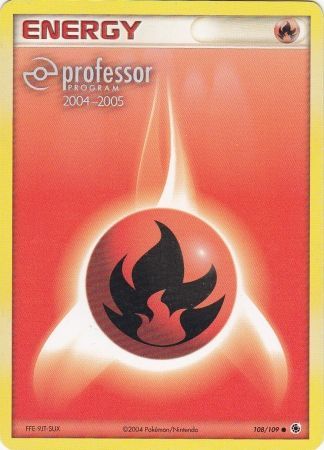 Fire Energy (108/109) (2004 2005) [Professor Program Promos] - PCA Designer Toys